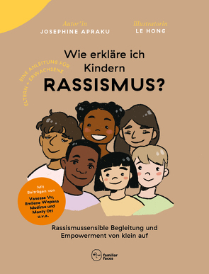 Wie erkläre ich Kindern Rassismus? von Apraku,  Josephine, Cuff-Schöttle,  Stephanie, Gomis,  Saraya, Hamoui,  Linda, Hong,  Le, Kwasi Klein,  Jeff, Mudimu,  Emilene Wopana, Olaolu Fajembola,  Tebogo Nimindé-Dundadengar, Ott,  Monty, Öznarçiçgi,  Serçe berna, Vu,  Vanessa