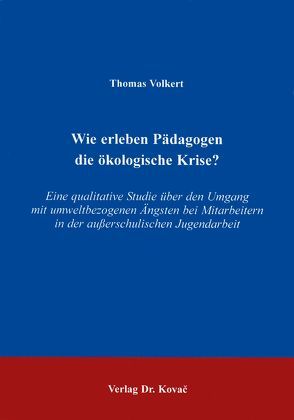 Wie erleben Pädagogen die ökologische Krise? von Volkert,  Thomas