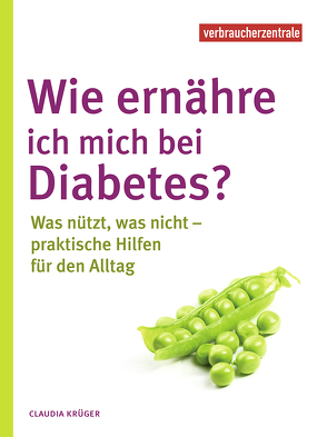 Wie ernähre ich mich bei Diabetes? von Krüger,  Claudia