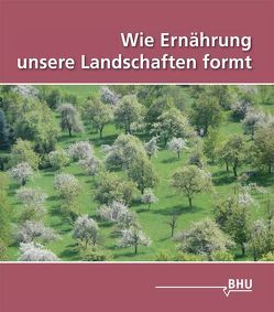 Wie Ernährung unsere Landschaften formt