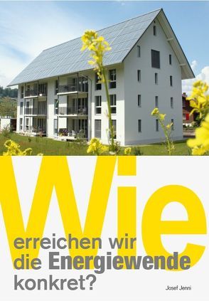 Wie erreichen wir die Energiewende konkret? von Jenni,  Josef, Kiener,  Eduard