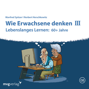 Wie Erwachsene denken III: 60 plus Jahre von Herschkowitz,  Norbert, Spitzer,  Manfred