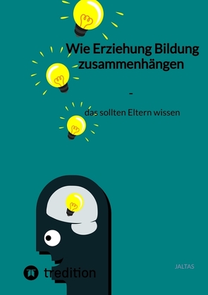 Wie Erziehung Bildung zusammenhängen – das sollten Eltern wissen von Jaltas