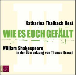 Wie es euch gefällt von Brasch,  Thomas, Shakespeare,  William, Thalbach,  Katharina