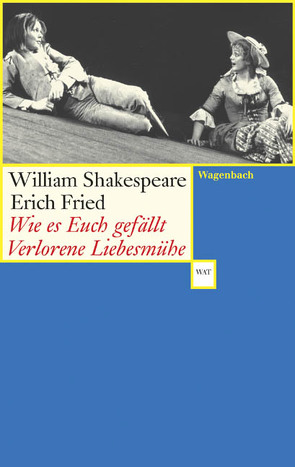 Wie es euch gefällt Verlorene Liebesmühe von Fried,  Erich, Shakespeare