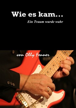 Wie es kam… von Fenner,  Olly