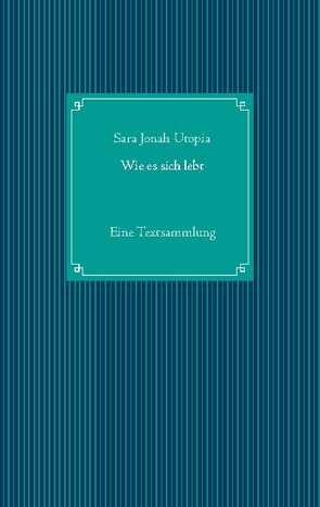 Wie es sich lebt von Utopia,  Sara Jonah