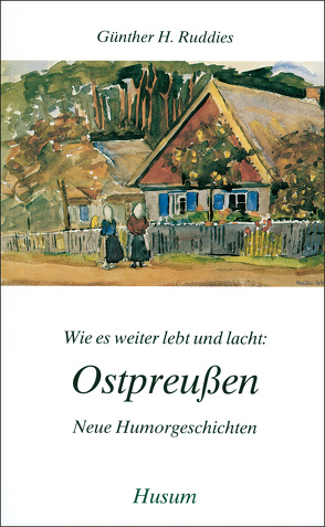 Wie es weiter lebt und lacht: Ostpreußen von Ruddies,  Günther H