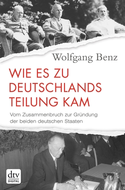 Wie es zu Deutschlands Teilung kam von Benz,  Wolfgang