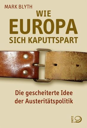 Wie Europa sich kaputtspart von Blyth,  Mark, Vormann,  Boris