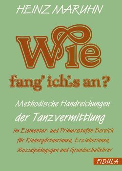 Wie fang ich’s an? von Maruhn,  Heinz