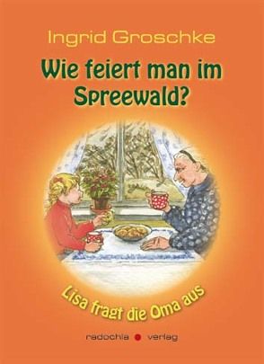 Wie feiert man im Spreewald? von Groschke,  Ingrid