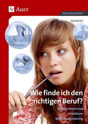 Wie finde ich den richtigen Beruf? von Könke,  Ilse