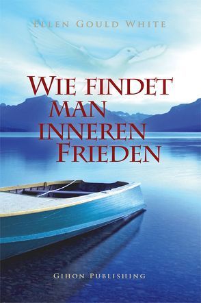 Wie findet man inneren Frieden von White,  Ellen G