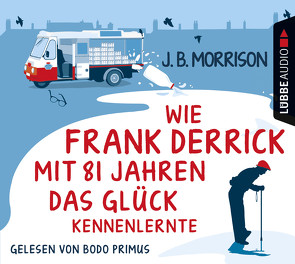 Wie Frank Derrick mit 81 Jahren das Glück kennenlernte von Danysz,  Sebastian, Meddekis,  Karin, Morrison,  J.B., Primus,  Bodo