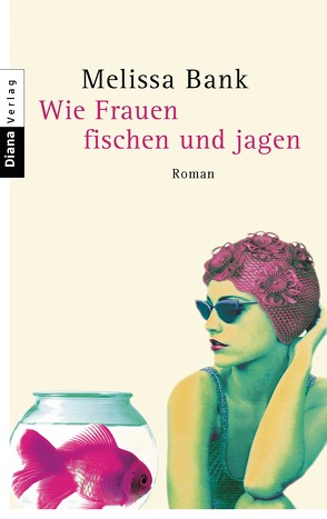 Wie Frauen fischen und jagen von Bank,  Melissa