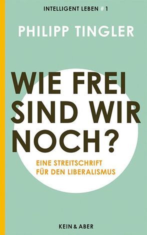 Wie frei sind wir noch? von Tingler,  Philipp