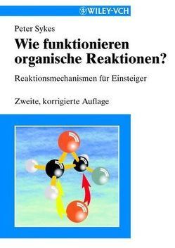 Wie funktionieren organische Reaktionen? von Hopf,  Henning, Sykes,  Peter