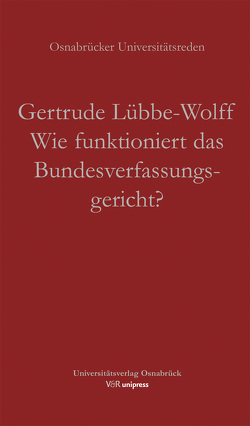 Wie funktioniert das Bundesverfassungsgericht? von Lübbe Wolff,  Gertrude