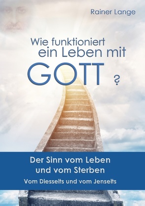 Wie funktioniert ein Leben mit Gott? von Lange,  Rainer