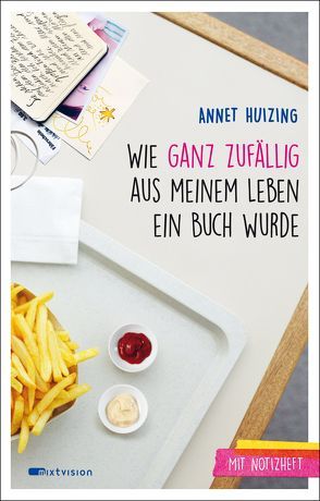 Wie ganz zufällig aus meinem Leben ein Buch wurde von Erdmann,  Birgit, Huizing,  Annet