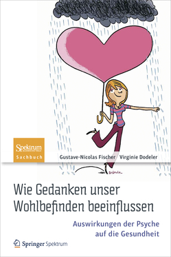 Wie Gedanken unser Wohlbefinden beeinflussen von Bretthauer,  Jutta, Dodeler,  Virginie, Fischer,  Gustave-Nicolas