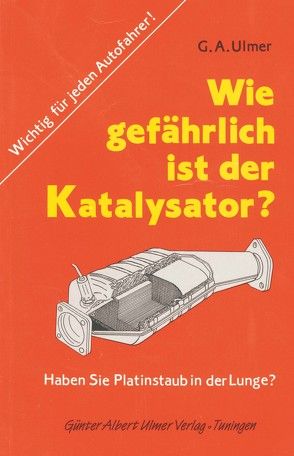 Wie gefährlich ist der Katalysator? von Ulmer,  Günther A