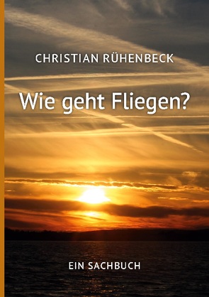 Wie geht Fliegen? von Rühenbeck,  Christian