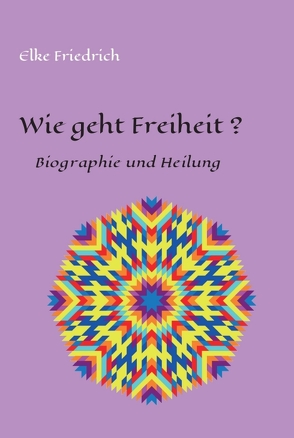 Wie geht Freiheit? von Friedrich,  Elke