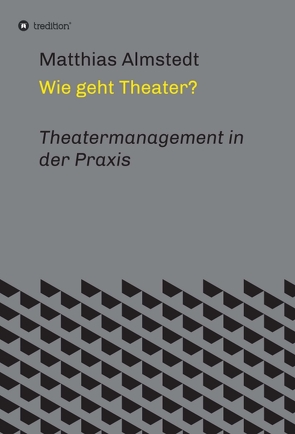 Wie geht Theater? von Almstedt,  Matthias