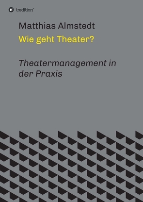 Wie geht Theater? von Almstedt,  Matthias