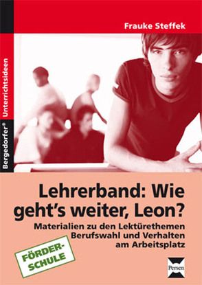 Wie geht’s weiter, Leon? – Unterrichts-Materialien von Steffek,  Frauke