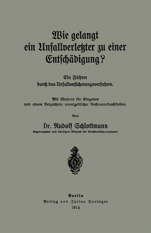 Wie gelangt ein Unfallverletzter zu einer Entschädigung? von Schlottmann,  Rudolf