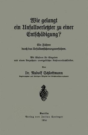 Wie gelangt ein Unfallverletzter zu einer Entschädigung? von Schlottmann,  Rudolf