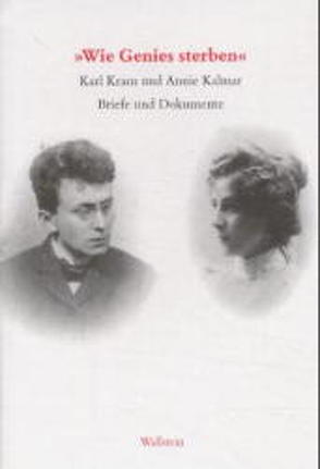 „Wie Genies sterben“ von Dambacher,  Eva, Kahmen,  Volker, Kalmar,  Annie, Kraus,  Karl, Pfäfflin,  Friedrich