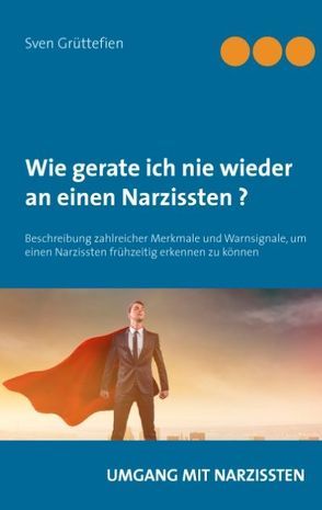 Wie gerate ich nie wieder an einen Narzissten? von Grüttefien,  Sven