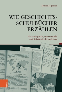 Wie Geschichtsschulbücher erzählen von Berger,  Stefan, Epple,  Angelika, Jansen,  Johannes, Sandkühler,  Thomas, Thünemann,  Holger