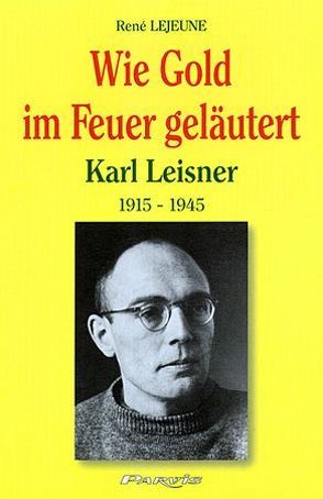 Wie Gold im Feuer geläutert von Leidinger,  Ambrosius, Lejeune,  René, Lettmann,  Reinhard, Majdanski,  Casimir