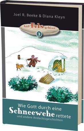 Wie Gott durch eine Schneewehe rettete von Beeke,  Joel R., Kleyn,  Diana