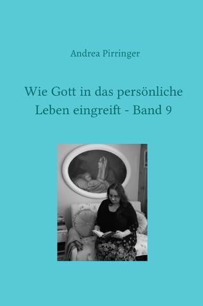 Wie Gott in das persönliche Leben eingreift / Wie Gott in das persönliche Leben eingreift – Band 9 von Pirringer,  Andrea