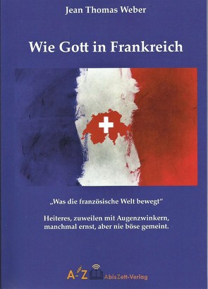 Wie Gott in Frankreich von Weber,  Jean Thomas