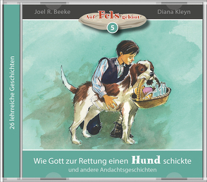 Wie Gott zur Rettung einen Hund schickte (Hörbuch) von Beeke,  Joel R., Kleyn,  Diana, Kopp,  Daniel