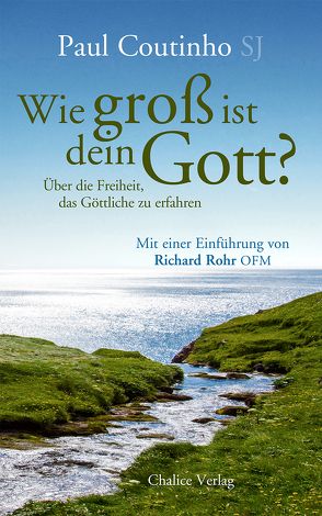 Wie groß ist dein Gott? von Cathomas,  Robert, Coutinho,  Paul, Jacobsen,  Helga, Rohr,  Richard