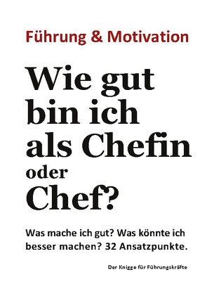 Wie gut bin ich als Chefin oder Chef? von Gebhard,  Detlev