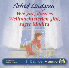 Wie gut, dass es Weihnachtsferien gibt, sagte Madita von Kornitzky,  Anna-Liese, Lindgren,  Astrid, Steffen,  Manfred, Strößner,  Günter Adam, Wikland,  Ilon