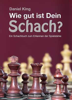 Wie gut ist Dein Schach ? von King,  Daniel