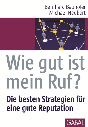 Wie gut ist mein Ruf? von Bauhofer,  Bernhard, Neubert,  Michael