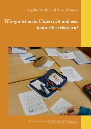 Wie gut ist mein Unterricht und was kann ich verbessern? von Müller,  Angelina, Wenning,  Silvia