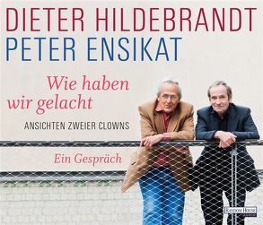 Wie haben wir gelacht von Ensikat,  Peter, Hildebrandt,  Dieter