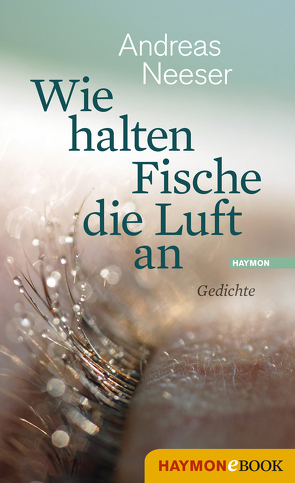 Wie halten Fische die Luft an von Neeser,  Andreas